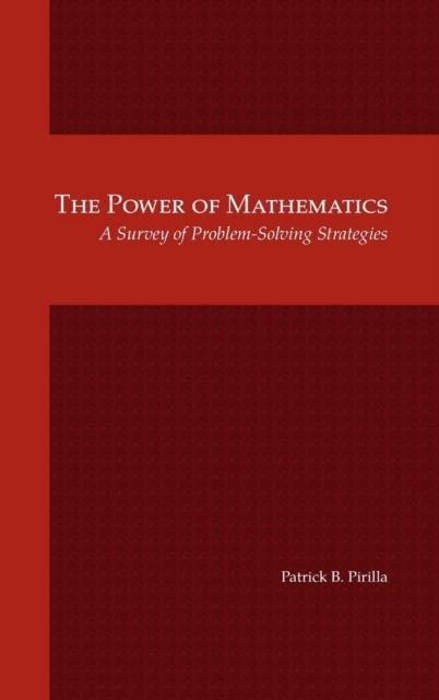 The The Power of Mathematics: A Survey of Problem-Solving Strategies Book