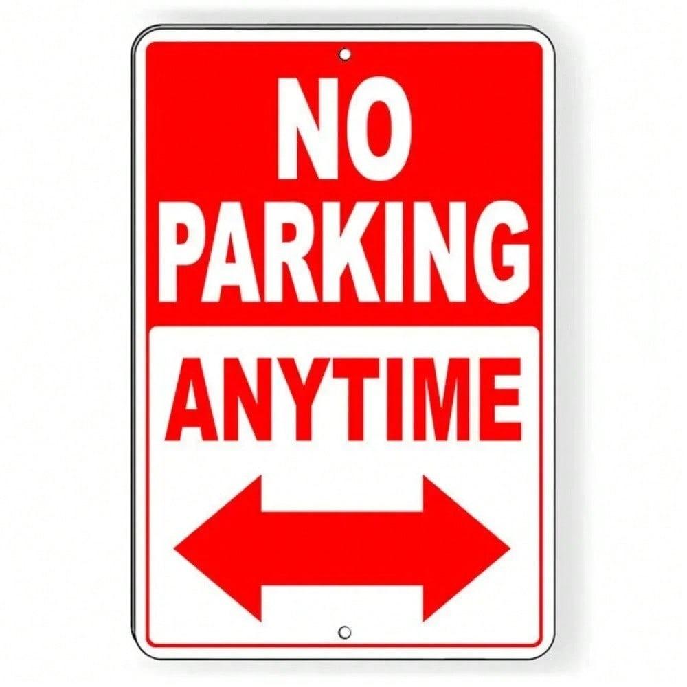 No Parking Anytime Double Arrow Aluminum Sign UV Protected Outdoor