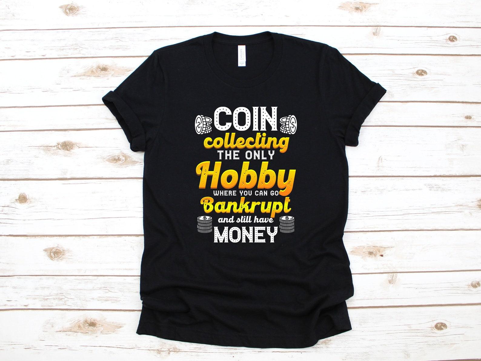 Funny Coin Collecting Shirt, Coin Collector T-Shirt, Coin Collector Numismatic Tank Top, Numismatist T-shirt, T-shirt,T-shirt 3XL