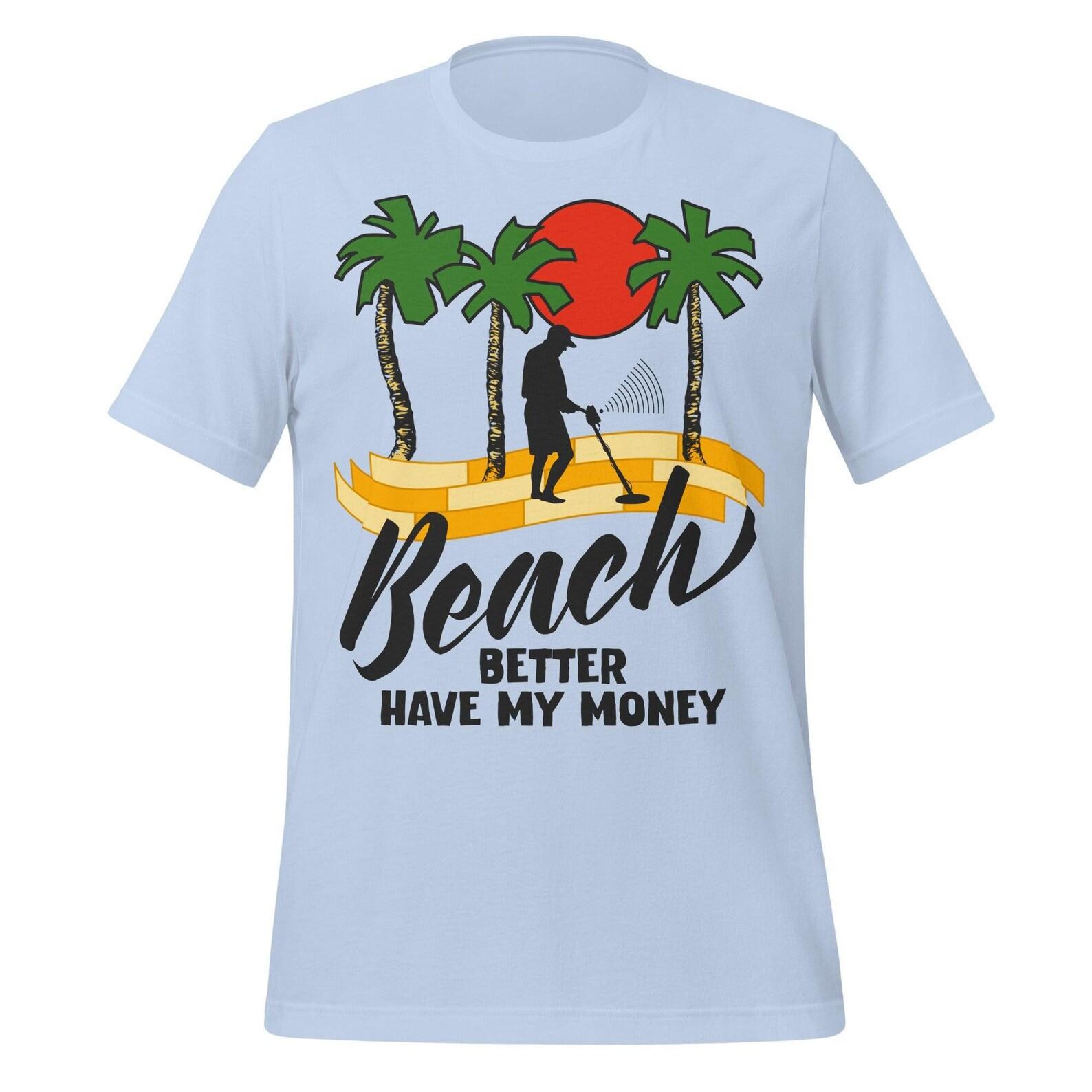 Retro Metal Detector T-Shirt: Beach Better Have My Money Design M