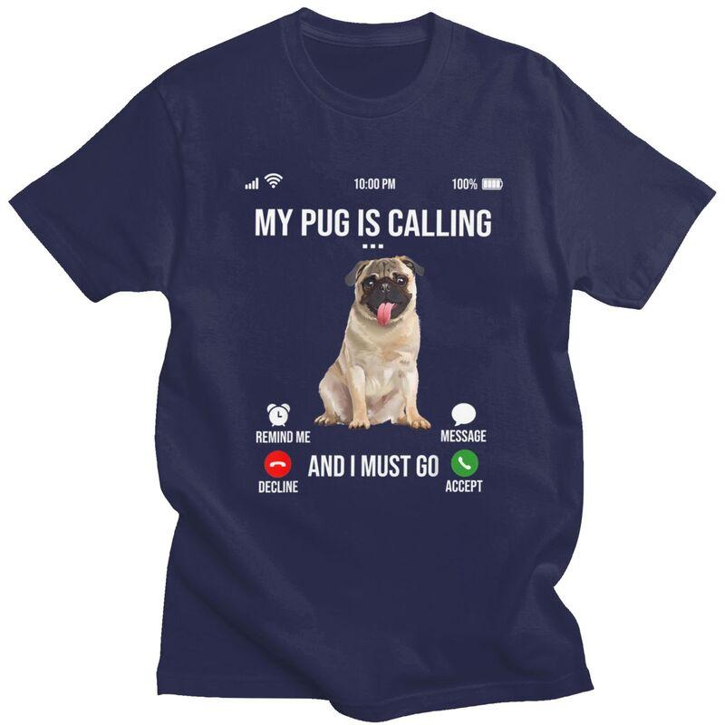 My Pug Is Calling And I Must Go T Shirts Men Pure Cotton Tees Valentines Day Gift Animal Dog Lover Tshirt Tshirt Clothing
