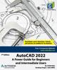 Książka AutoCAD 2022 : A Power Guide for Beginners and Intermediate Users