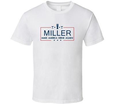 Miller Make America Drink Again Funny T Shirt
