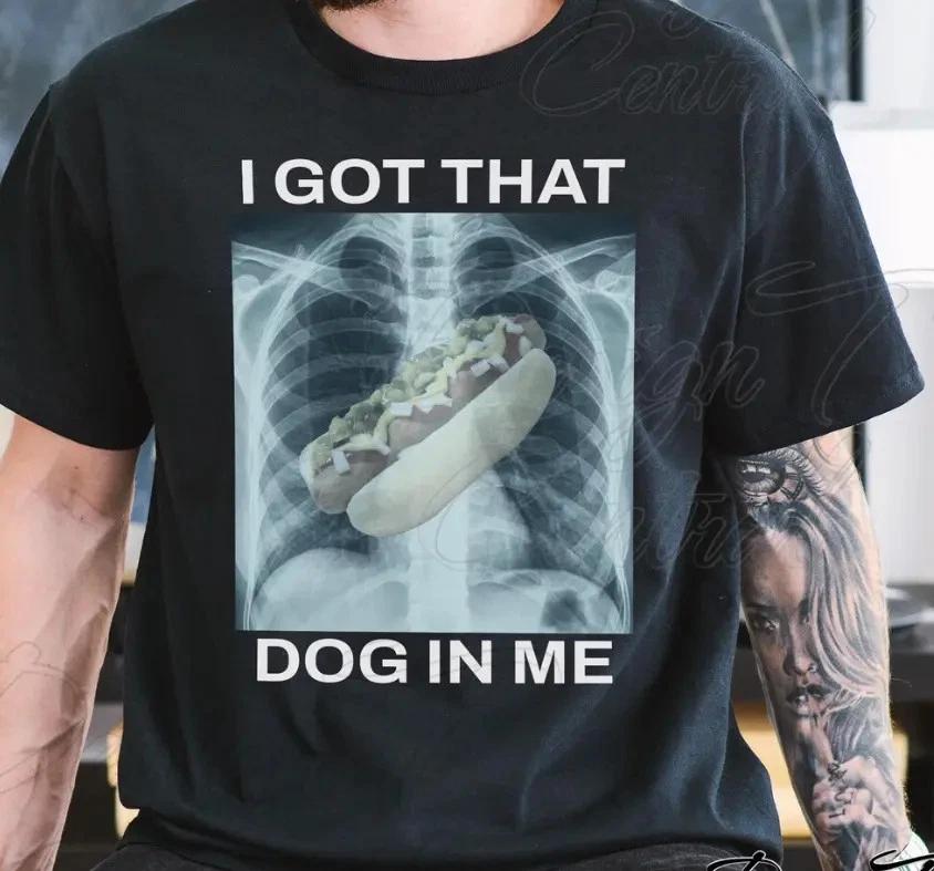 I Got That Hot Dog In Me Meme T- Shirt S