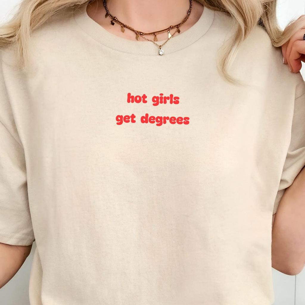 Hot Girls Get Degrees Shirt, Trendy Graduation Tee, Funny College Graduate Gift For Her