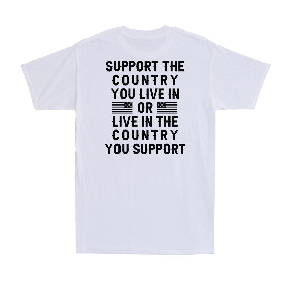 Support The Country You Live In or Live In The Country Men s T-Shirt (on back) XL