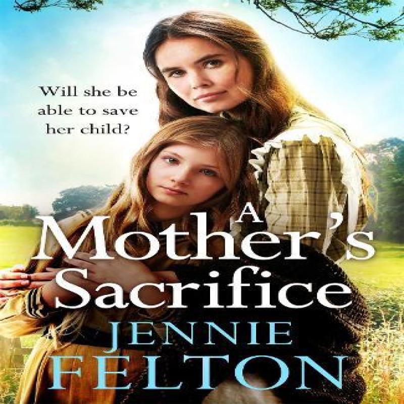 A Mothers Sacrifice by Jennie Felton Paperback Book 9781472256485