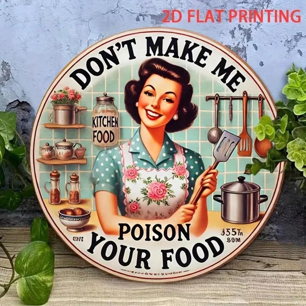 

Retro Don t Make Me Poison Your Food Metal Tin Sign Wall Art Home Kitchen Cafe Pub Bar Decor 20x20