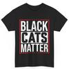 Black Cats Matter Cotton T Shirt