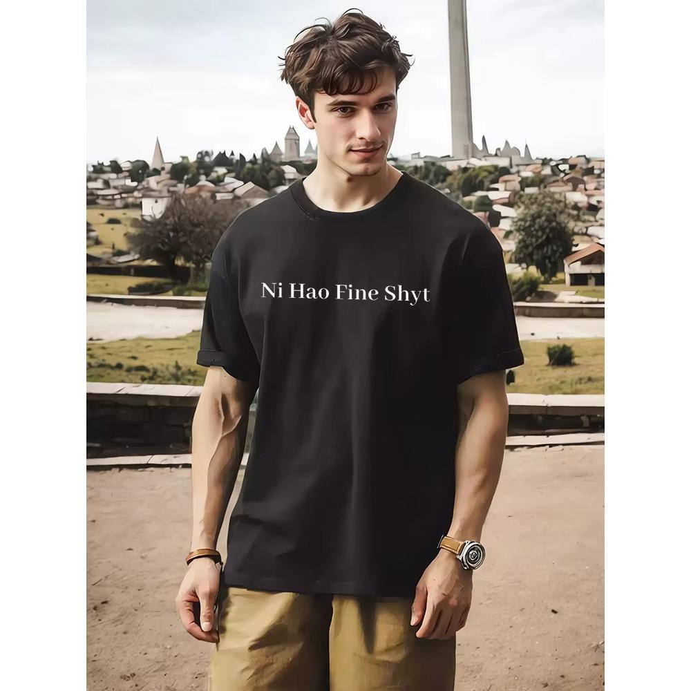 Fashion Meme Graphic T-shirt Ni Hao Fine Shyt Shirt Popular Humorous Slogan Printed Short Sleeve Cotton Round Neck Fun Clothing