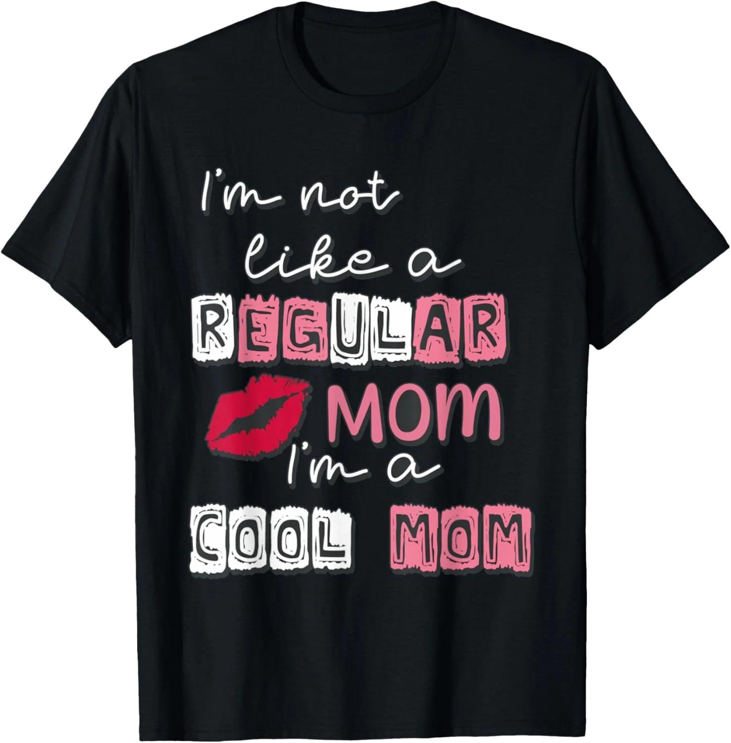 I m Not Like A Regular Mom I m A Cool-Mom Funny Mothers Day T shirt L