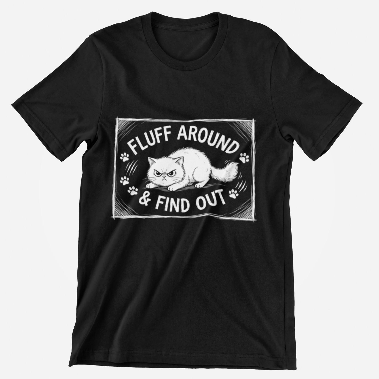 Fluff Around & Find Out Cat Shirt Funny Angry Cat Meme Unisex Tee XL