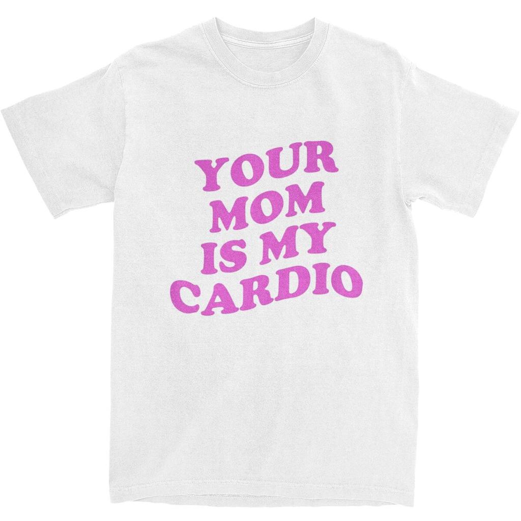 Unisexs Your Mom Is My Cardio TShirts Funny Sayings Pure Cotton Tees Summer ShortSleeve T Shirt ONeck Loose Tshirt Plus Size