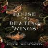 House of Beating Wings by Olivia Wildenstein Hardback Book 9781948463560