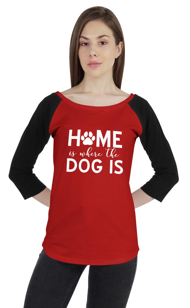 Inkmeso Women Raglan 3 4 Sleeves Tshirt    Home Is Where The Dog Is   Shirt For Dog Lover Graphic