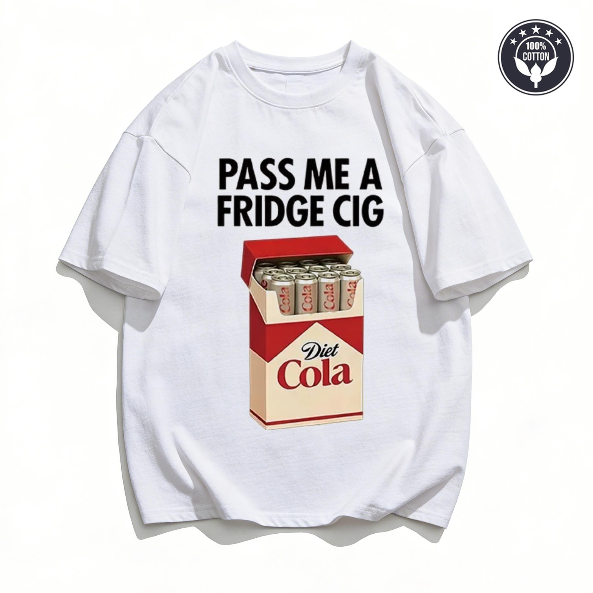 PASS ME A FRIDGE CIG Printed Cotton T-shirt Unisex Men Women Breathable Casual Short Sleeve Trendy Streetwear Daily Wear Fashion S