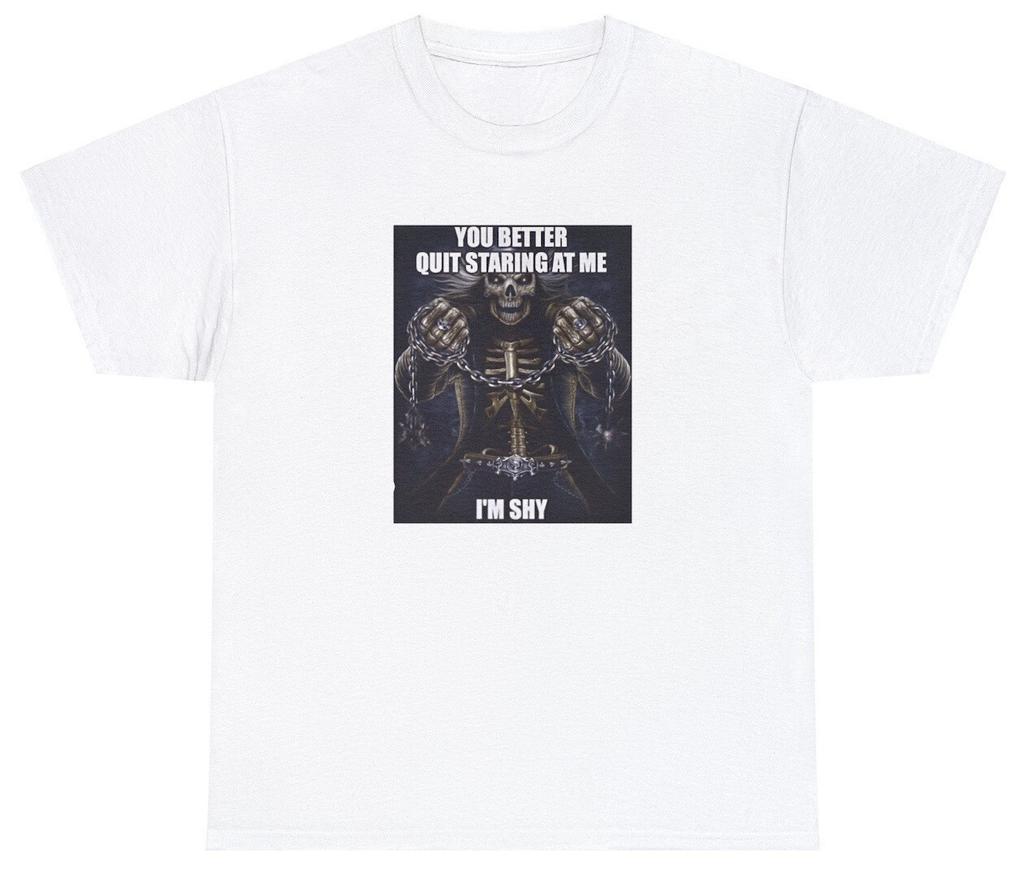 You Better Quit Staring At Me I'm Shy T Shirt Funny Skeleton Parody Ironic Tee