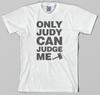 Judge Judy T Shirt - Only Judy Can Judge Me, Court Tv Mallet Law Lawyer Attorney