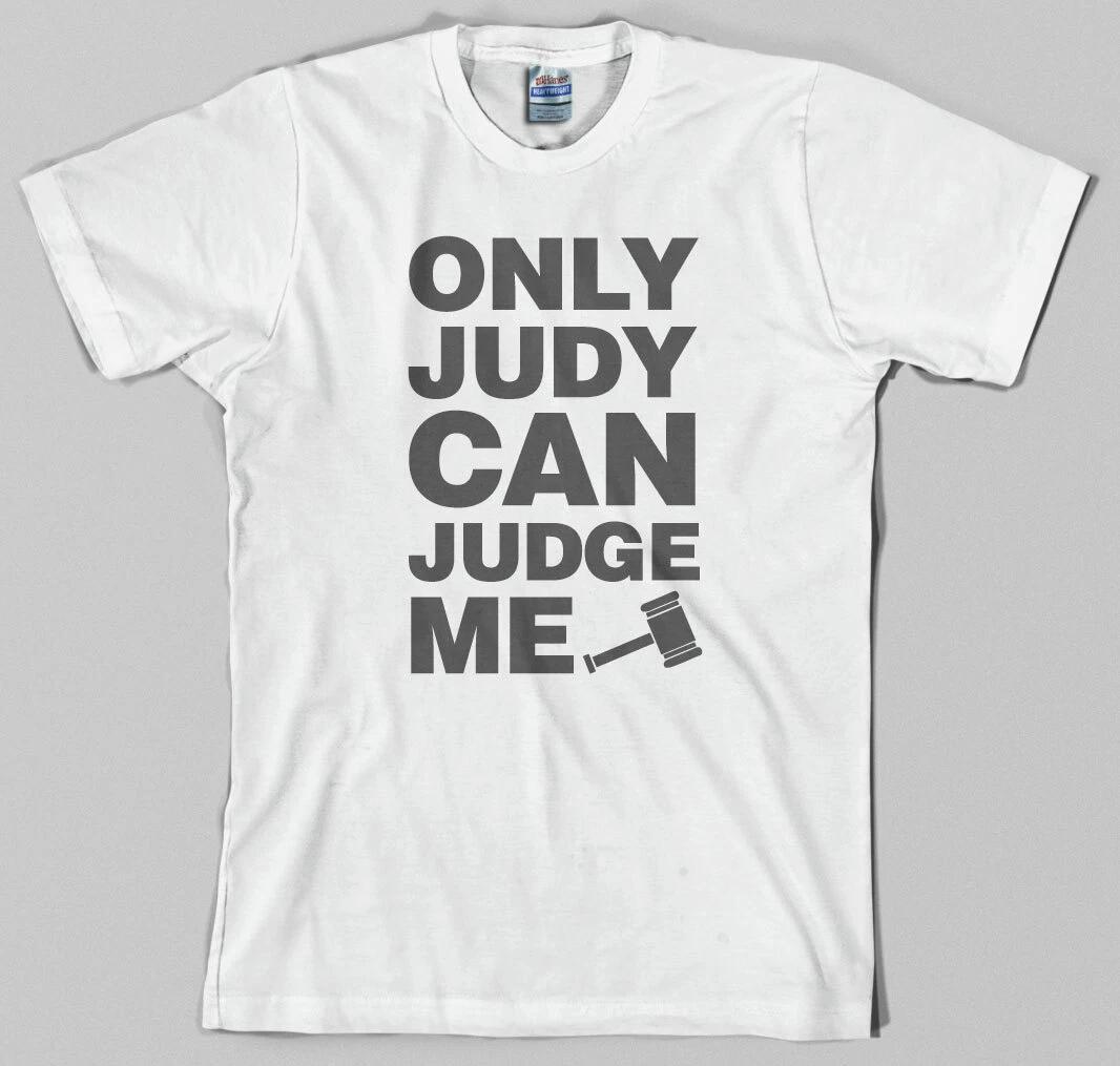 Judge Judy T Shirt - only judy can judge me, court tv mallet law lawyer attorney XXL