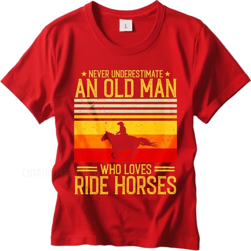 Plus Size summer Men tshirt Never Underestimate An Old Man Who Loves Ride Horses Short Sleeve Adult ONeck tees S