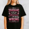 Personalized T Shirt, I'm Yourname To Save Time Never Wrong Shirt, Custom Name Funny Sarcastic Tee, Unique Birthday Gift