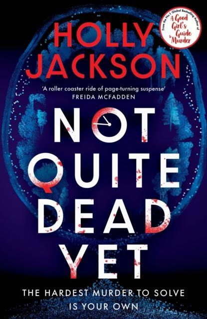 Not Quite Dead Yet by Holly Jackson Hardback Book 9780241753682