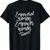Empowered Women Empower Women Feminist Equality T-Shirt