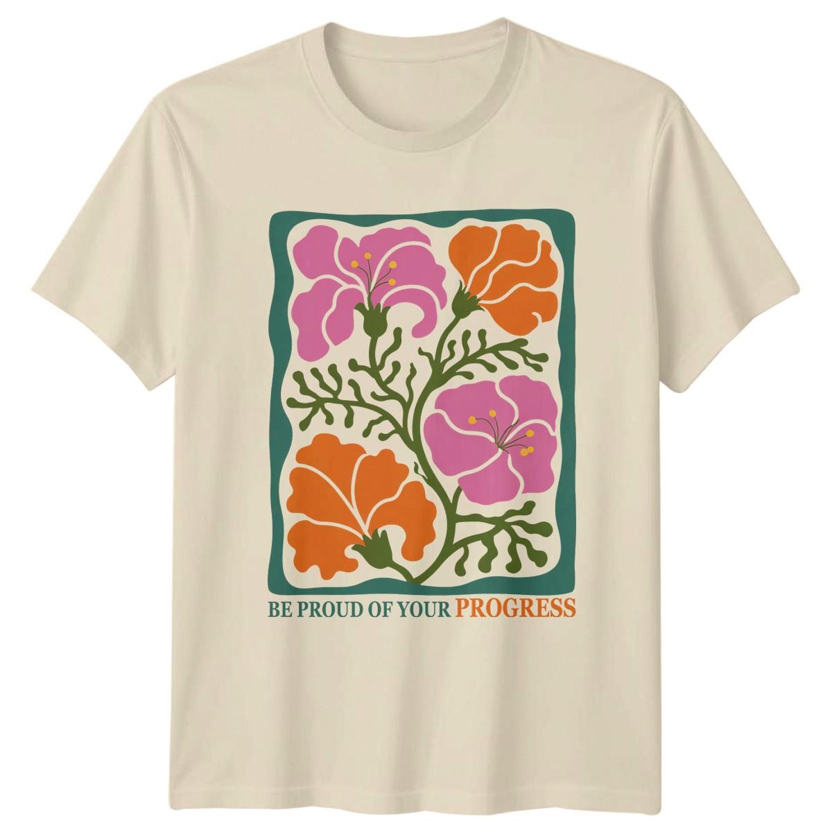 Be Proud Of Your Progress T-Shirt Botanical Art Floral Birthday L