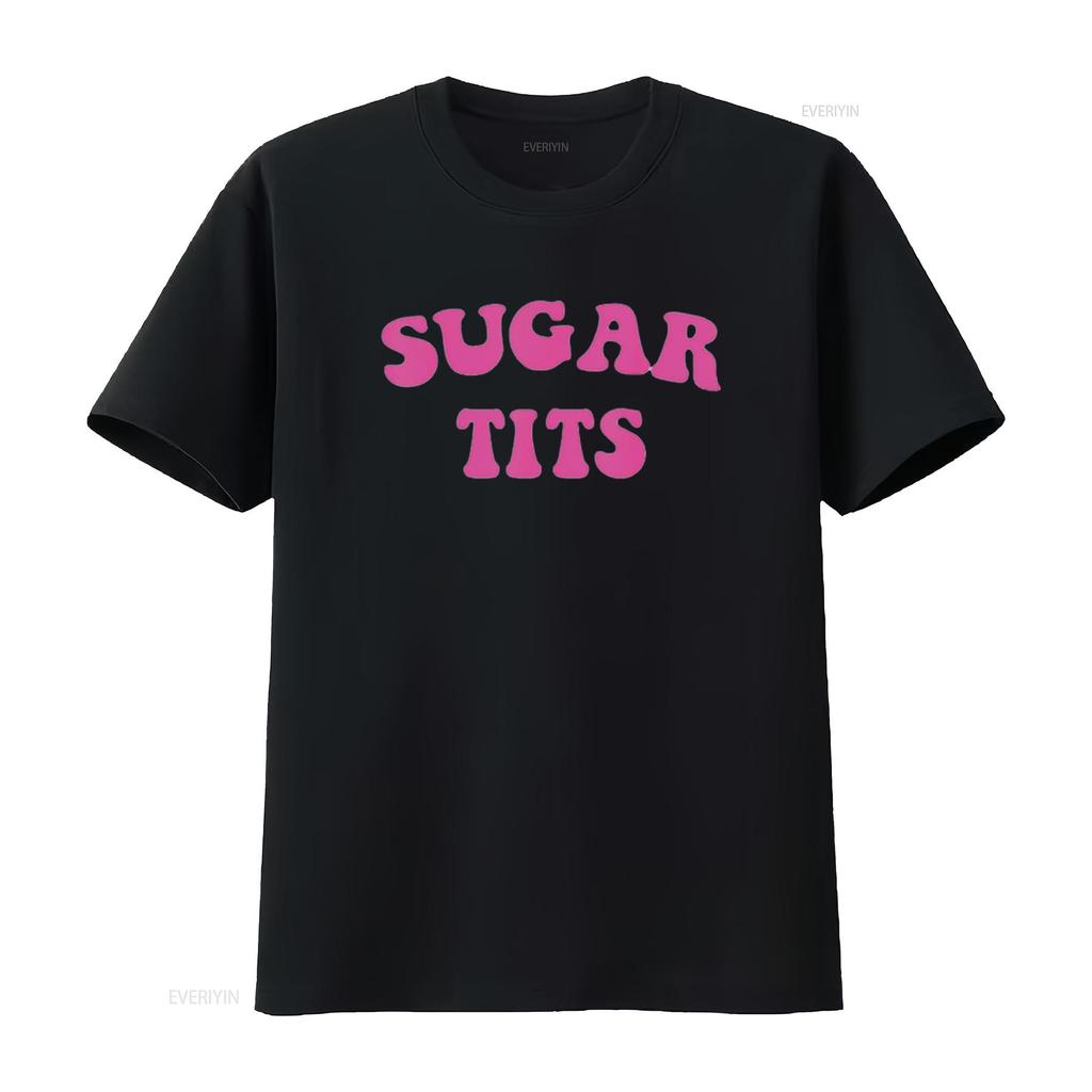 Funny Sugar Tits Saying Sarcastic Apparel Womens T Shirt Black vintage Washed Unisex homme Breathable Stylish graphic Slightly