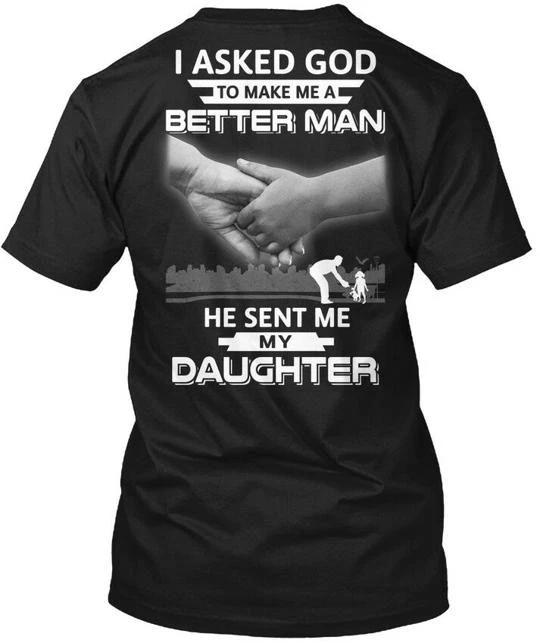 Cool Asked God Better Man Sent Me My Daughter I To T-Shirt Made in USA S to 5XL S