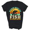 Women Want Me Fish Fear Me Fisherman Fishing Shirt Gift Unisex T-Shirt