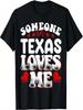 Jemand in Texas liebt mich T-Shirt