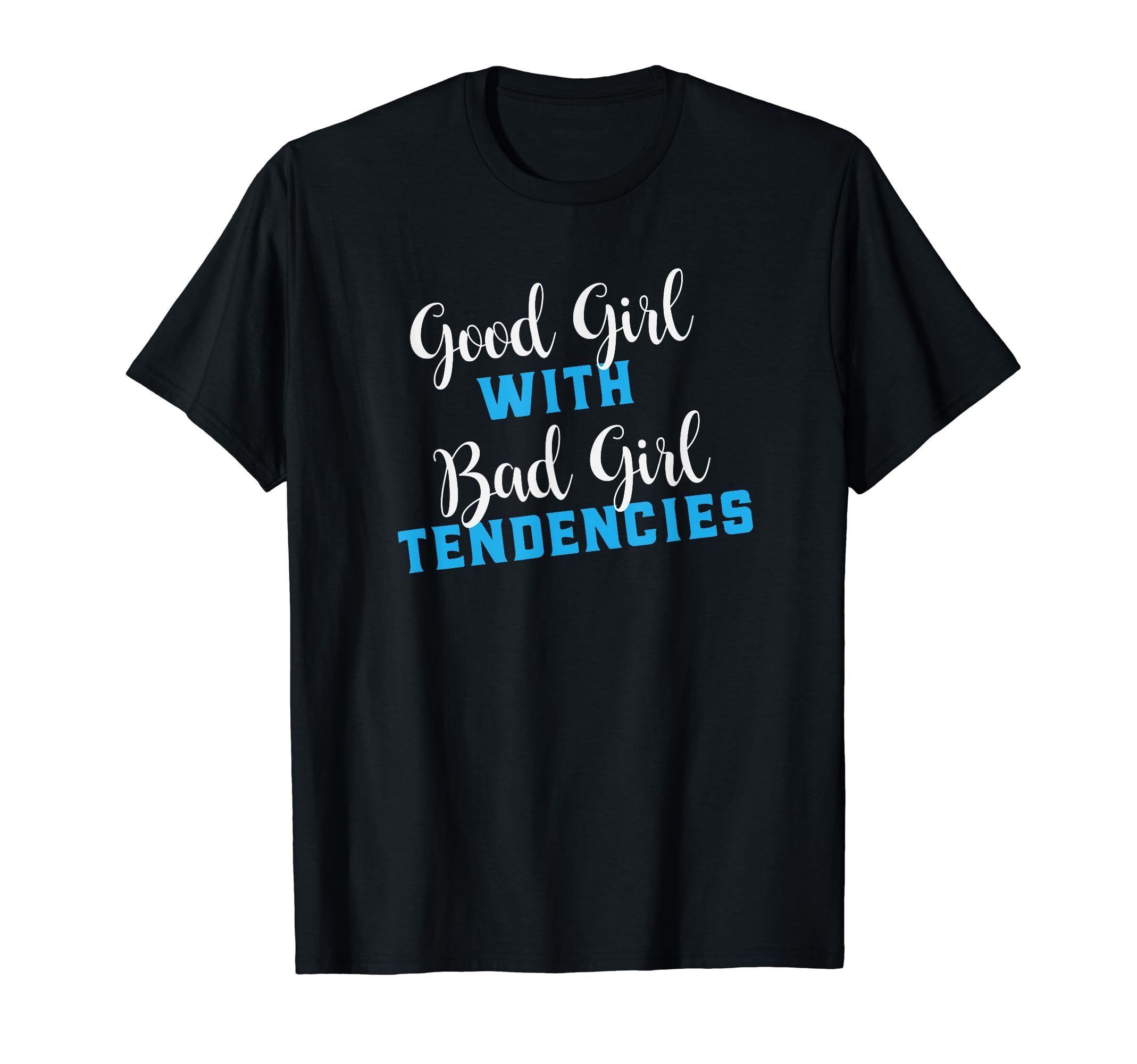 

Good Girl with Bad Girl Tendencies Summer T-shirt clothes. T-shirt чорний