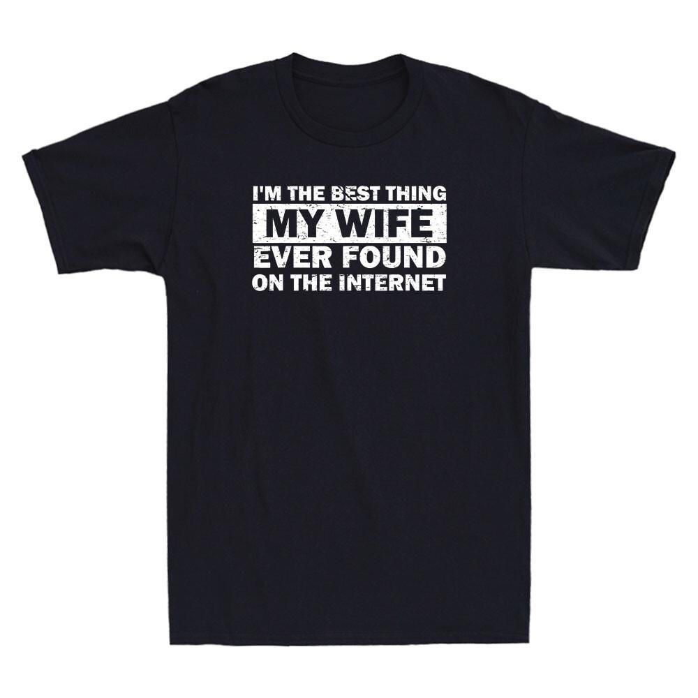 I m The Best Thing My Wife Ever Found On The Internet Quote Gift Vintage T-shirt XXL