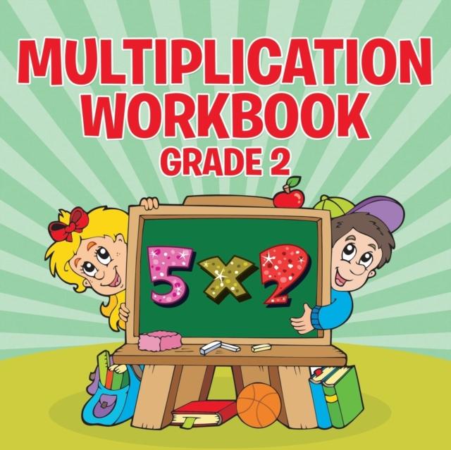 The Multiplication Workbook Grade 2 Book