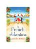 The A French Adventure : The BRAND NEW Gorgeous, Escapist Romantic Read from Jennifer Bohnet for 2024 Book