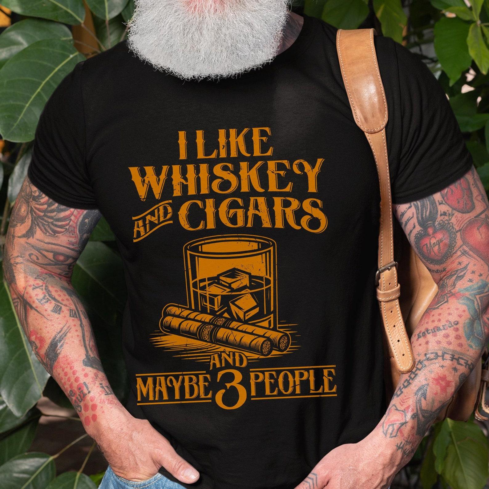 Men s Funny I like Whiskey and cigars T-shirt and maybe 3 people birthday gift papa grandpa dad husband funny Christmas Father s day tee XL