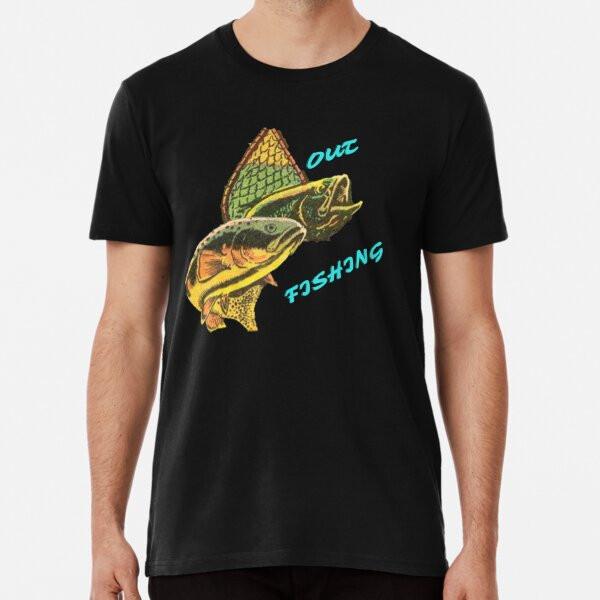 Out Fishing! T-Shirt S-5XL Best T-Shirt
