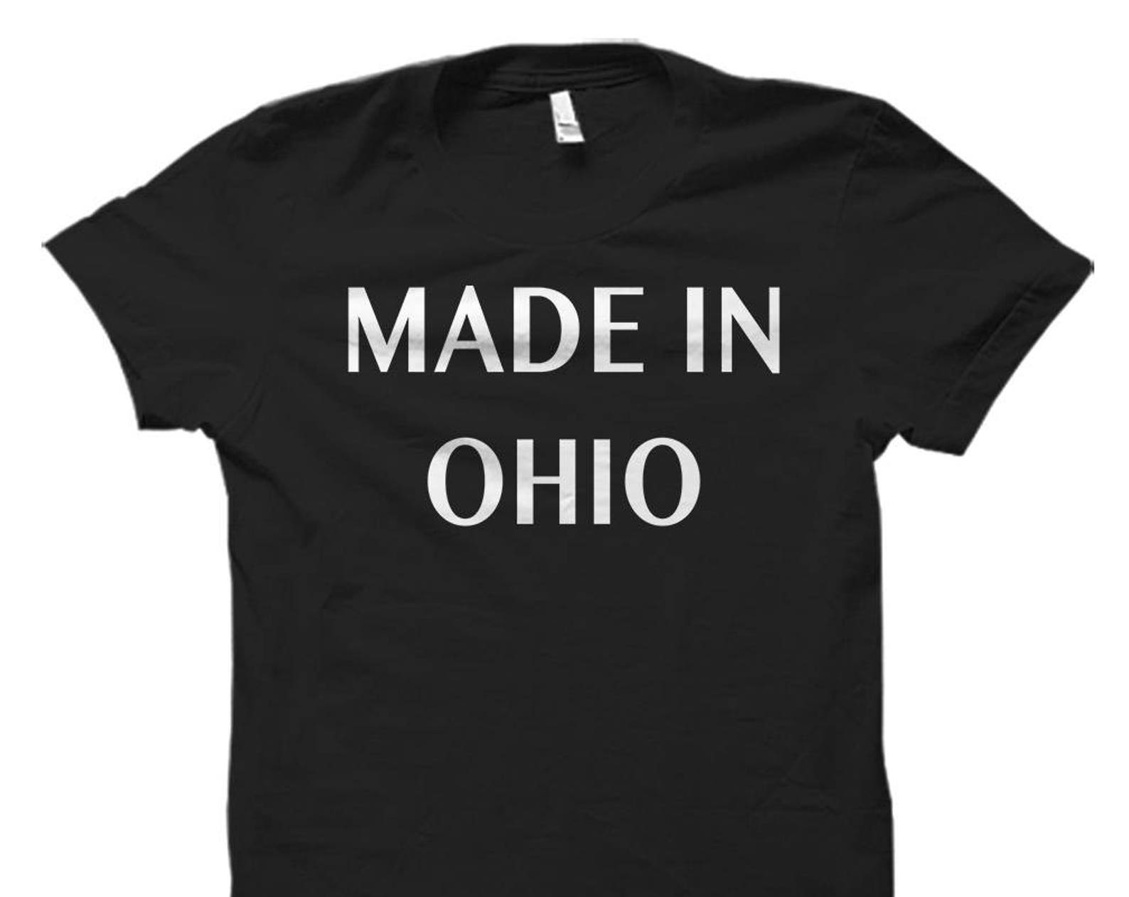 Made In Ohio Shirt. Made in Ohio Gift. Ohio Shirts. Ohio Gifts. Ohio Apparel. Ohio Mens Shirt. Ohio Womens Shirt. Ohio Love Shirt #OS1539 XL