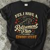 Funny Cowboy Retirement Shirt Yes I Have a Retirement Plan Doing Cowboy Stuff Retro Western Tee Gift for Retired Rancher Dad Rodeo Lover