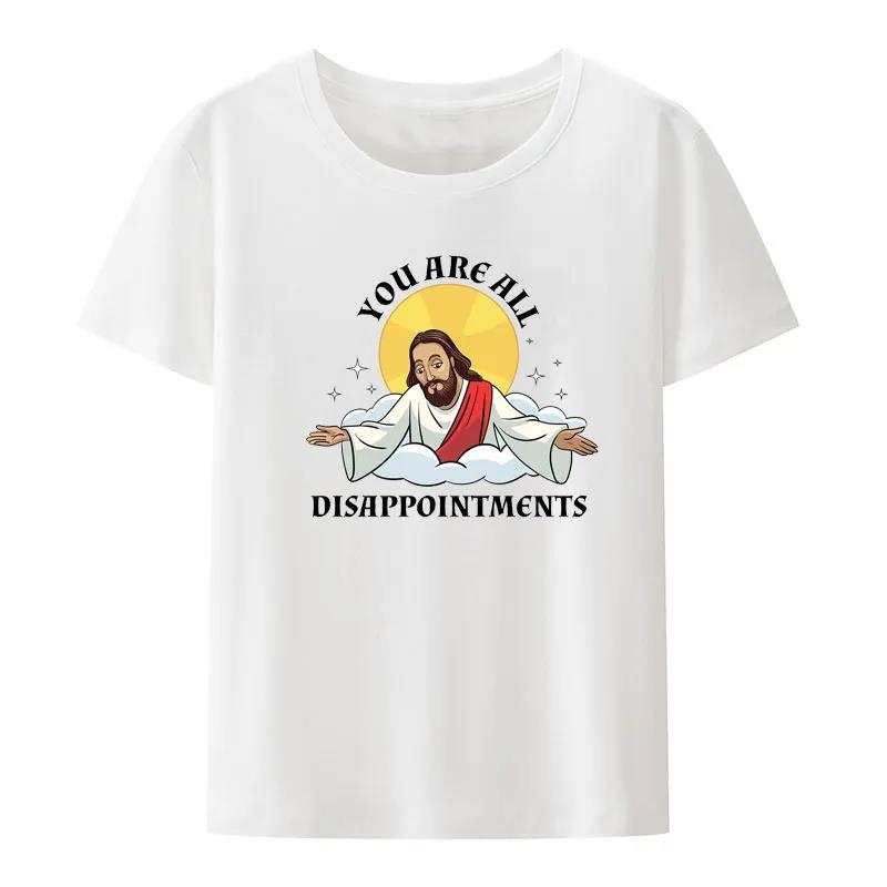 Funny Jesus Christ Meme You Are All DisappointUnisexts Christian Print T Shirt Women And Unisex Summer ShortSleeve Plus Size Cotton