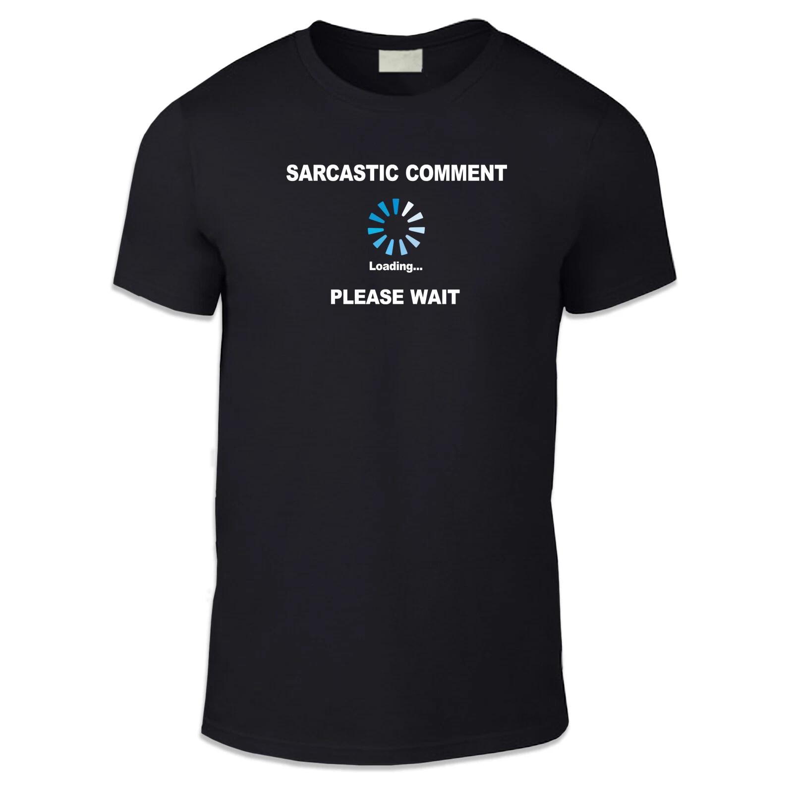 Sarcastic Comment Loading Adult Unisex T Shirt - Funny Humour Gift Online L