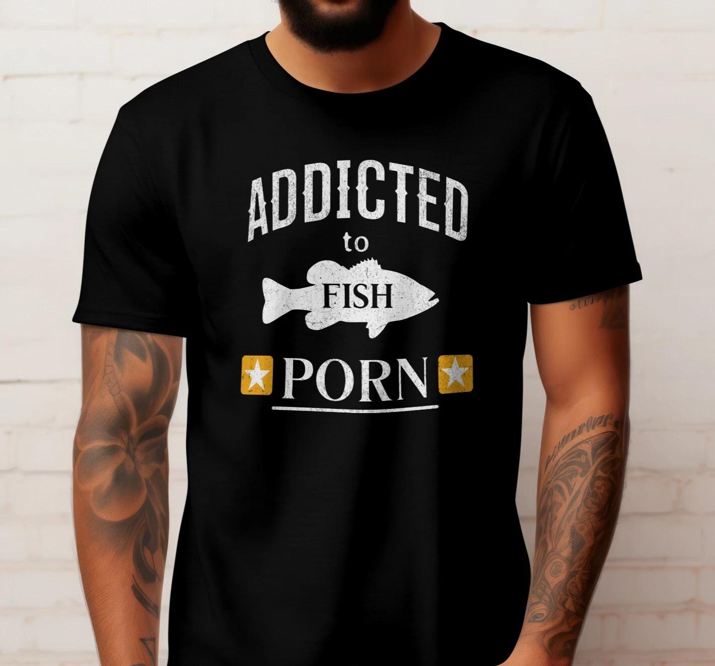 Addicted to Fish Porn Men s T-shirt Fisherman Funny Gift S
