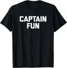 Captain Fun T-Shirt Funny Saying Sarcastic Novelty Humor Tee T-Shirt Unisex T-Shirt