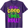 Let Good Times Roll Mardi Gras Glasses Design Unisex T-Shirt