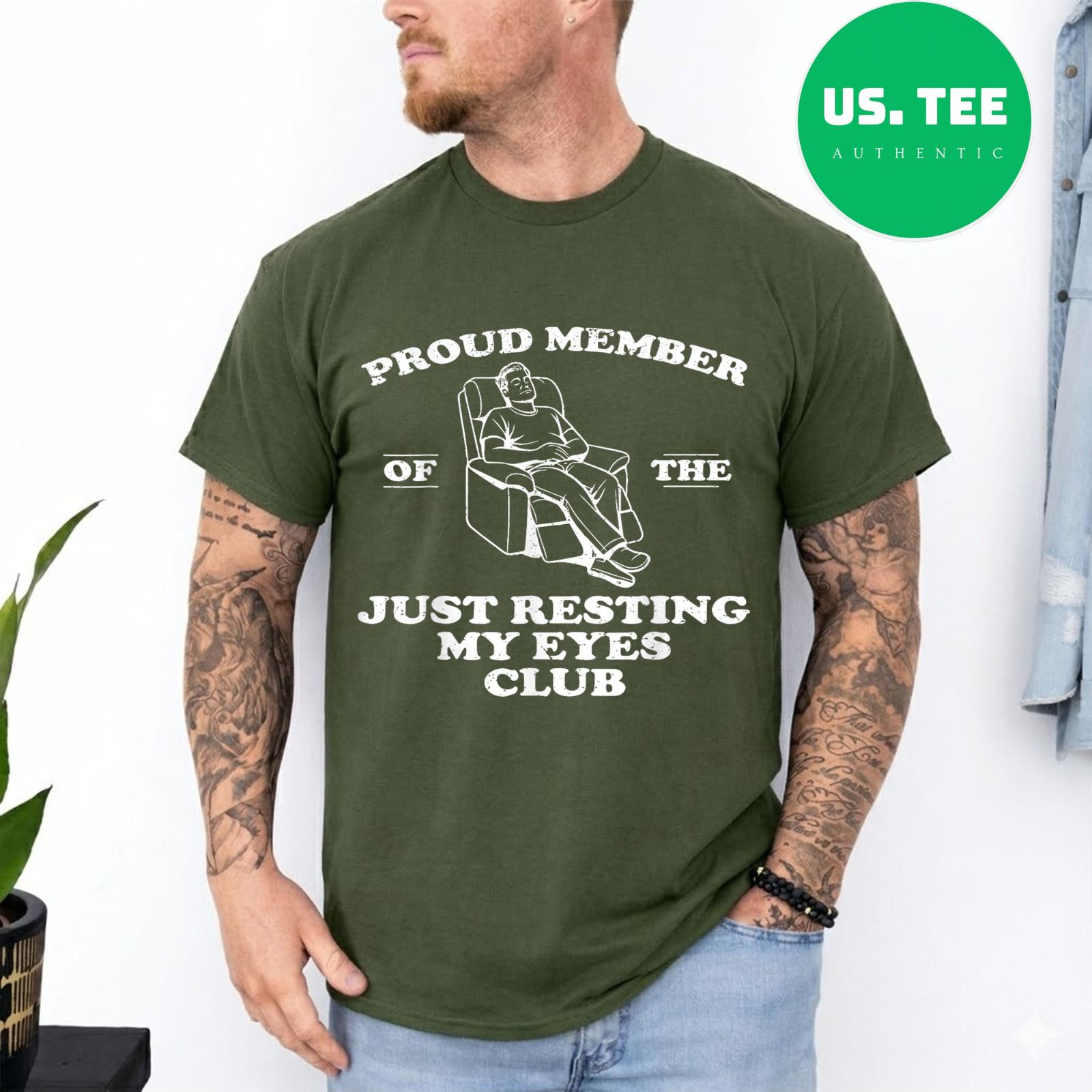 Proud Member Of The Just Resting My Eyes Club Fathers Day T-Shirt S