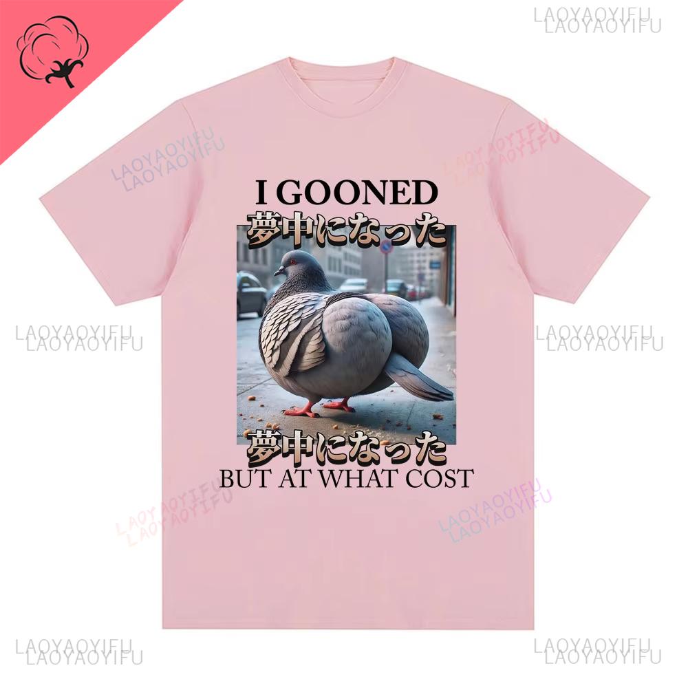 Ich habe gegooned, aber zu welchem Preis Lustiges Tauben-Meme Gedrucktes T-Shirt Oberteile Harajuku Mode Lässige Rundhals Kurzarmshirts Kleidung