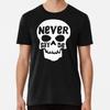 Never Say Die T-Shirt S-5XL Best T-Shirt