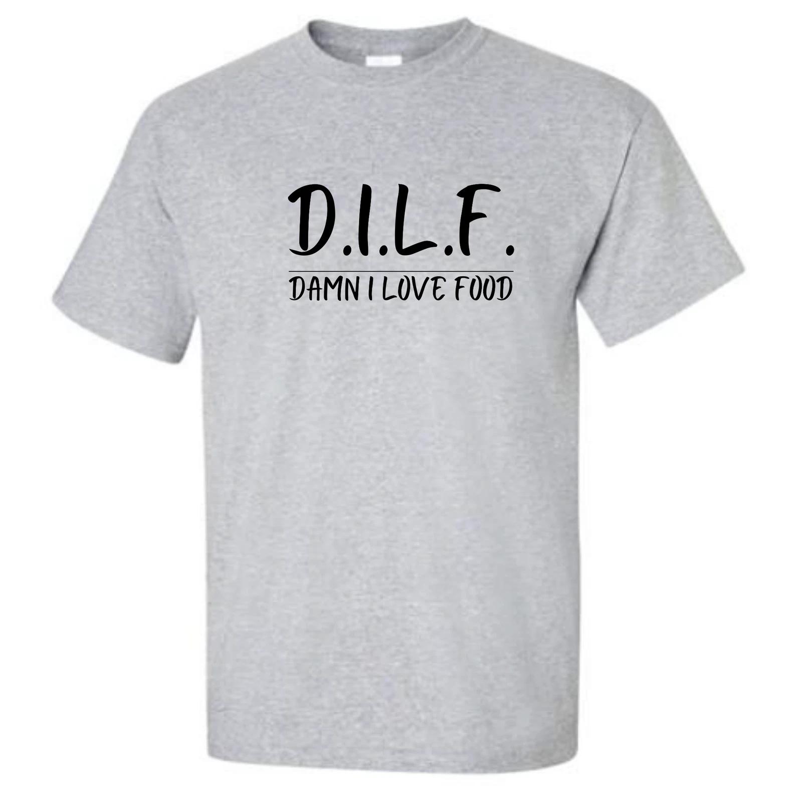D.I.L.F - Damn I Love Food T-Shirt XXXXL