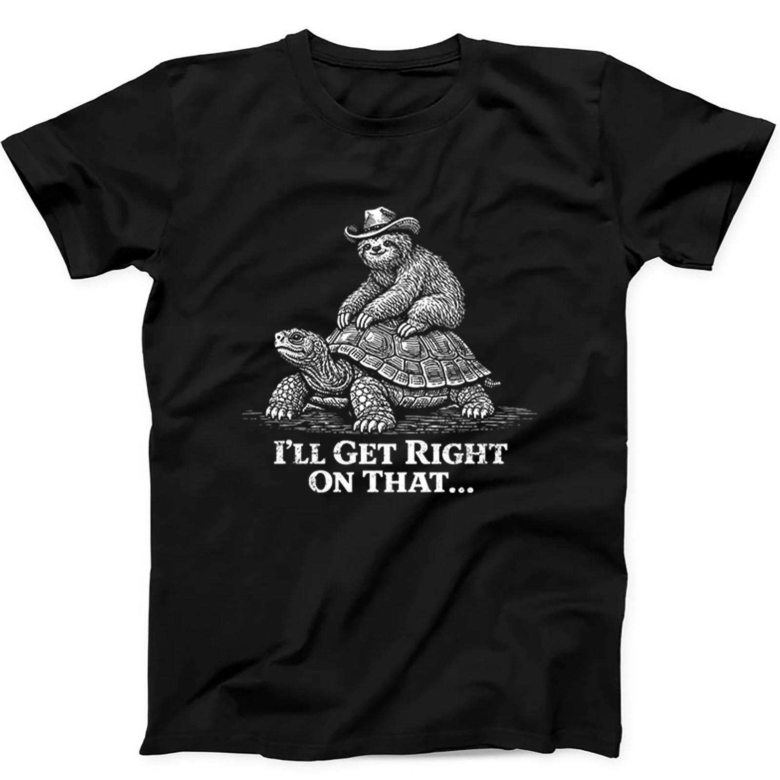 Sloth Riding Turtle I ll Get Right On That Tortoise Gift Tee Black T Shirt 583 S